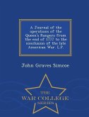 A Journal of the Operations of the Queen's Rangers from the End of 1777 to the Conclusion of the Late American War. L.P. - War College Series
