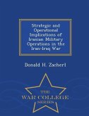 Strategic and Operational Implications of Iranian Military Operations in the Iran-Iraq War - War College Series