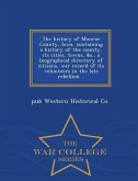 The History of Monroe County, Iowa, Containing a History of the County, Its Cities, Towns, &C., a Biographical Directory of Citizens, War Record of It