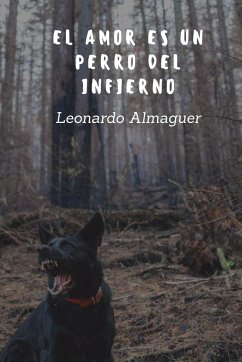 El amor es un perro del infierno - Almaguer Hechavarría, Leonardo