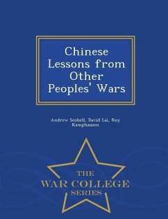 Chinese Lessons from Other Peoples' Wars - War College Series - Scobell, Andrew; Lai, David; Kamphausen, Roy