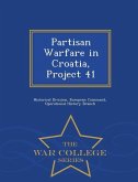 Partisan Warfare in Croatia, Project 41 - War College Series