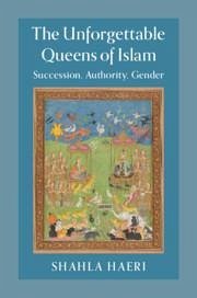 The Unforgettable Queens of Islam - Haeri, Shahla