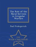 The Role of the Naval Services in Irregular Warfare - War College Series