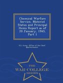 Chemical Warfare Service, Materiel Status and Principal Items Report as of 20 January, 1945, Part 1 - War College Series