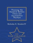 Winning the Hundred Battles: China and Asymmetric Warfare - War College Series
