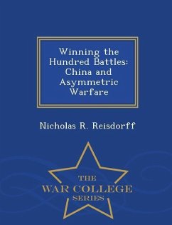 Winning the Hundred Battles: China and Asymmetric Warfare - War College Series - Reisdorff, Nicholas R.
