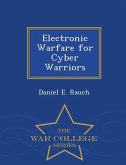 Electronic Warfare for Cyber Warriors - War College Series