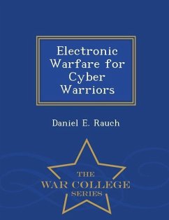 Electronic Warfare for Cyber Warriors - War College Series - Rauch, Daniel E.