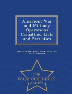 American War and Military Operations Casualties: Lists and Statistics - War College Series - Fischer, Hannah; Klarman, Kim; Oboroceanu, Mari-Jana M-J