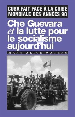 Che Guevara Et La Lutte Pour Le Socialisme Aujourd'hui - Waters, Mary-Alice