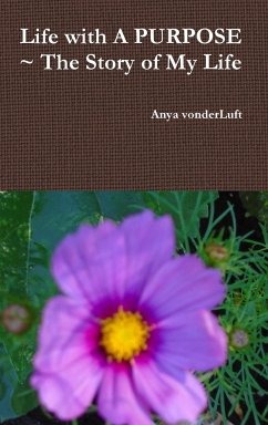Life with A PURPOSE ~ The Story of My Life - Vonderluft, Anya