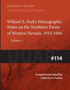 Willard Z. Park's Notes on the Northern Paiute of Western Nevada, 1933-1940: Uuap 114 Volume 114 - Fowler, Catherine S.