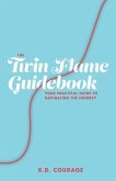 The Twin Flame Guidebook: Your Practical Guide to Navigating the Journey