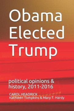 Obama Elected Trump: political opinions & history, 2011-2016 - Tompkins, Kathleen; Hardy, Mary T.; Headrick, Carol