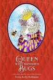 The Queen Who Banished Bugs: A Tale of Bees, Butterflies, Ants and Other Pollinators