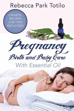 Pregnancy, Birth and Baby Care With Essential Oil - Totilo, Rebecca Park