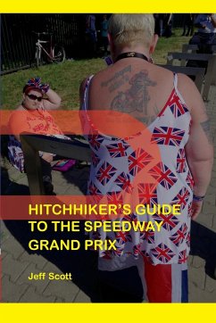 Hitchhiker's Guide to the Speedway Grand Prix - Scott, Jeff