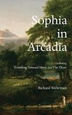 Sophia in Arcadia: Including Traveling Toward Mary and The Door