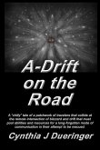 A-Drift on the Road: A crazy tale of a patchwork of travelers with a mishmash of coping skills that must pool abilities in an attempt to be