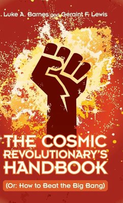 The Cosmic Revolutionary's Handbook - Barnes, Luke A. (Western Sydney University); Lewis, Geraint F.