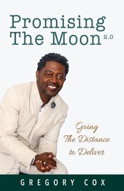 Promising The Moon: Going The Distance To Deliver - Cox, Gregory