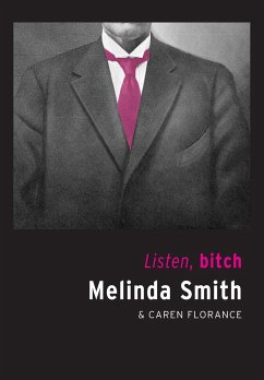 Listen, bitch - Smith, Melinda; Florance, Caren