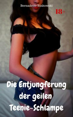 Cover Die Entjungferung der geilen Teenie-Schlampe (eBook, ePUB)
