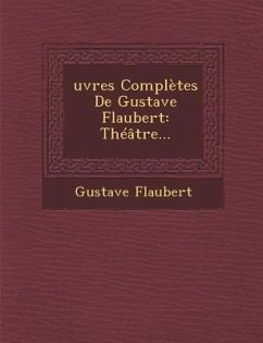 Oeuvres Completes de Gustave Flaubert - Flaubert, Gustave