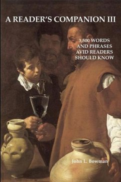 A Reader's Companion III: 3,500 words and phrases avid readers should know - Bowman, John L.