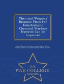 Chemical Weapons Disposal: Plans for Nonstockpile Chemical Warfare Materiel Can Be Improved - War College Series