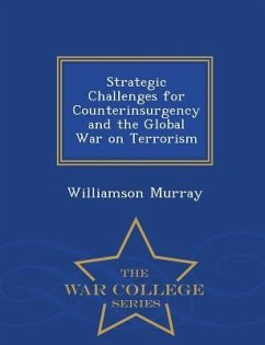 Strategic Challenges for Counterinsurgency and the Global War on Terrorism - War College Series