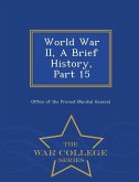 World War II, a Brief History, Part 15 - War College Series