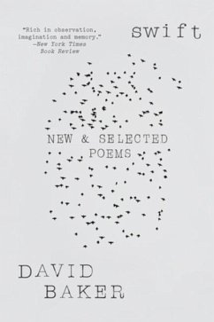 Swift: New and Selected Poems - Baker, David