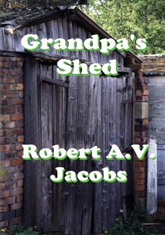 Grandpa's Shed - Jacobs, Robert A. V.