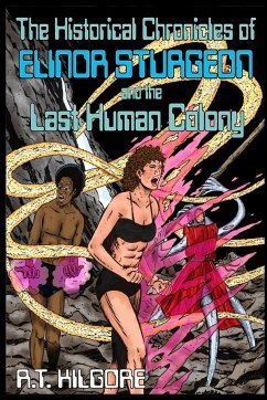 The Historical Chronicles of Elinor Sturgeon and the Last Human Colony - Kilgore, R. T.