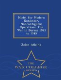 Model for Modern Nonlinear, Noncontiguous Operations: The War in Burma 1943 to 1945 - War College Series