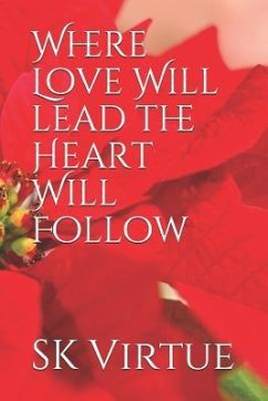 Where Love Will lead the Heart Will Follow - Virtue, Sk