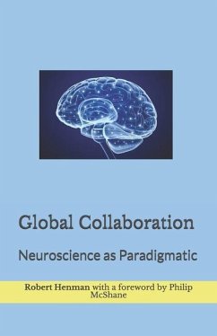 Global Collaboration: Neuroscience as Paradigmatic - Henman, Robert