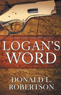 Logan's Word: A Logan Family Western-Book 1 - Robertson, Donald L.