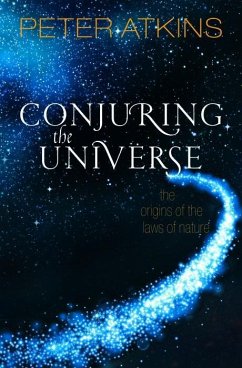 Conjuring the Universe - Atkins, Peter (Fellow of Lincoln College Oxford)