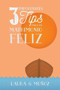 3 Importantes Tips para un Matrimonio Feliz - Munoz, Laura G.