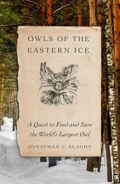 Owls of the Eastern Ice - Slaght, Jonathan C.