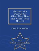 Getting the Warfighter What They Need and When They Need It - War College Series