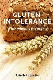 Gluten Intolerance: When wheat is the enemy