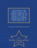 The Victories of the British Armies, with Anecdotes Illustrative of Modern Warfare. by the Author of Stories of Waterloo [I.E. William Hamilton Maxwel