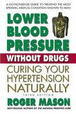 Lower Blood Pressure Without Drugs, Third Edition: Curing Your Hypertension Naturally