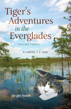 Tiger's Adventures in the Everglades Volume Three - Heath, Jay Gee
