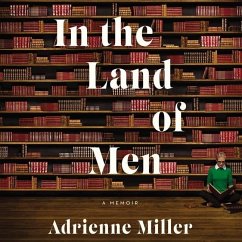 In the Land of Men: A Memoir - Miller, Adrienne