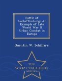 Battle of Aschaffenburg: An Example of Late World War II Urban Combat in Europe - War College Series